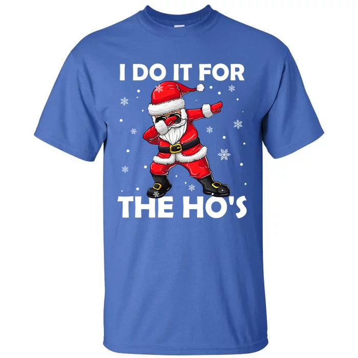 I Do It For The Hos Dabbing Santa Claus Christmas Gift Tall T-Shirt