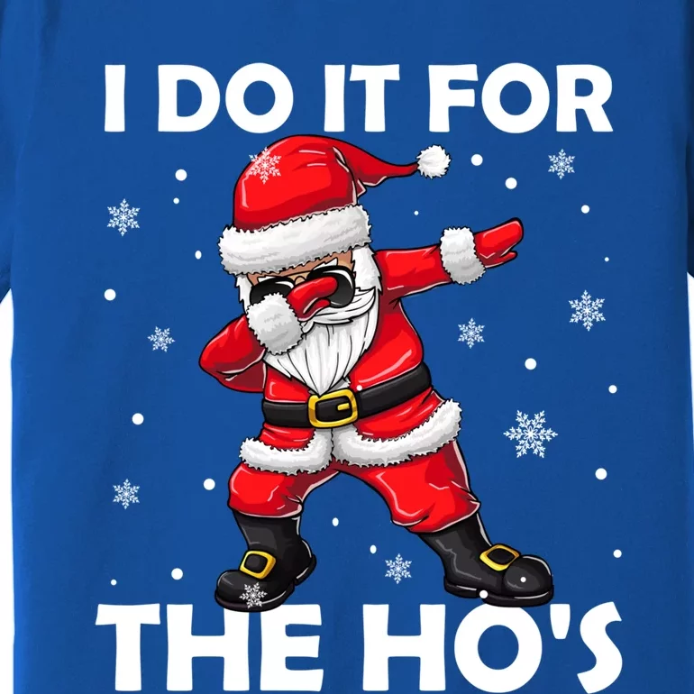 I Do It For The Hos Dabbing Santa Claus Christmas Gift Premium T-Shirt