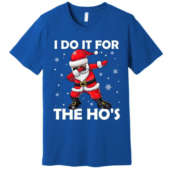 I Do It For The Hos Dabbing Santa Claus Christmas Gift Premium T-Shirt