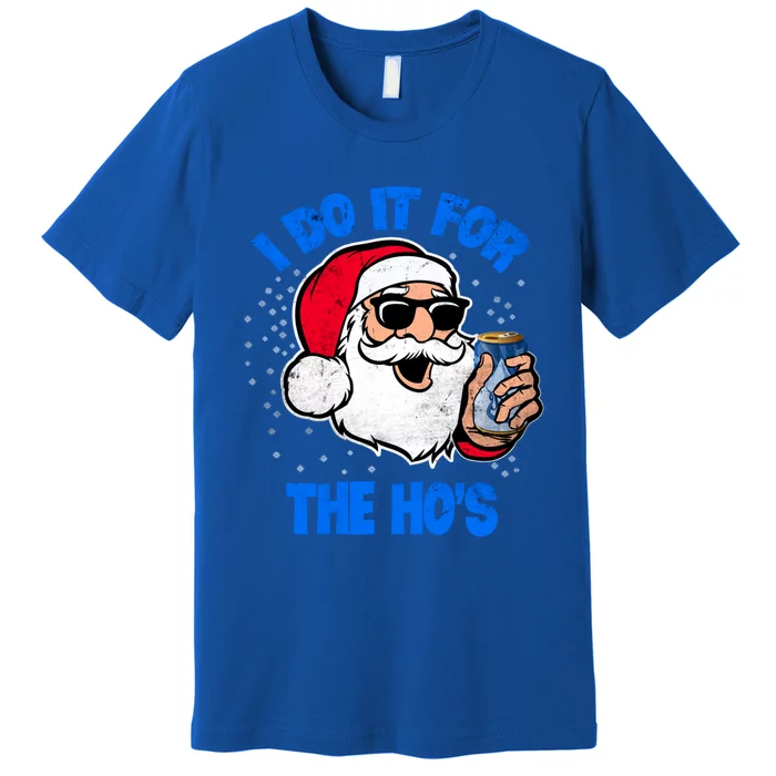 I Do It For The Hos Adult Funny Inappropriate Christmas Gift Premium T-Shirt