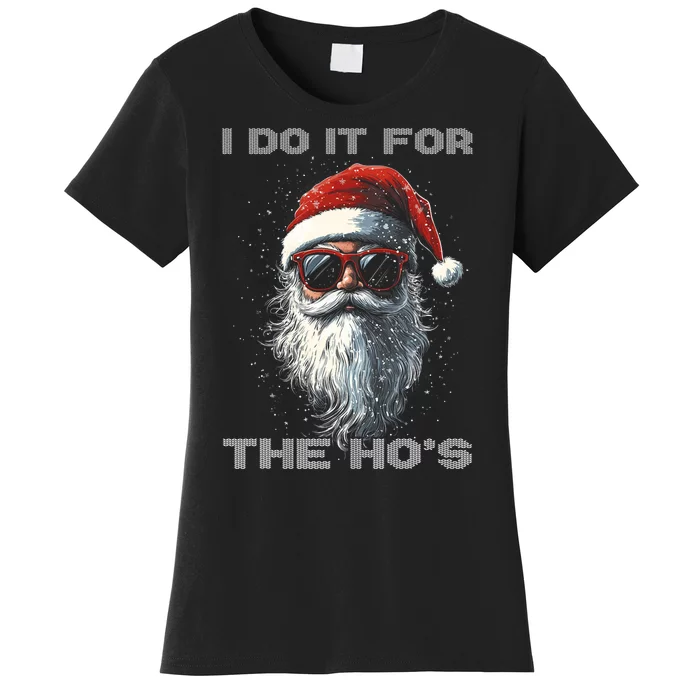 I Do It For The HoS Funny Santa Inappropriate Christmas Women's T-Shirt