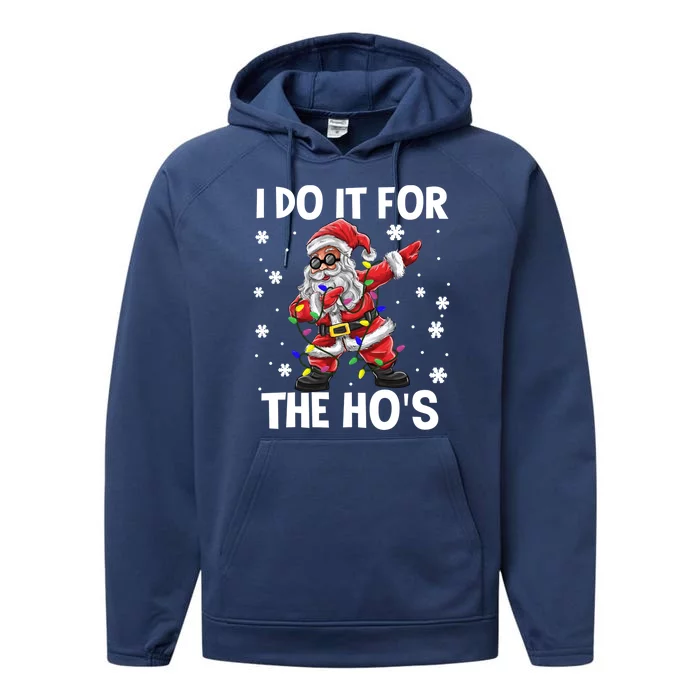 I Do It For The Hos Santa Dabbing Christmas Squad HoS Funny Gift Performance Fleece Hoodie