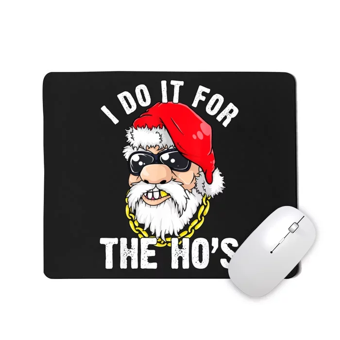 I Do It For The Hos Ho S Fun Inappropriate Xmas Gift Mousepad