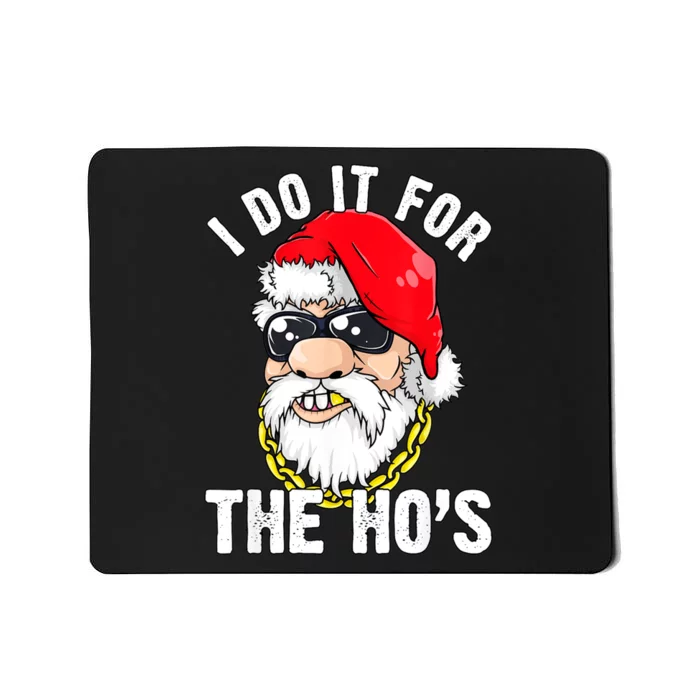 I Do It For The Hos Ho S Fun Inappropriate Xmas Gift Mousepad