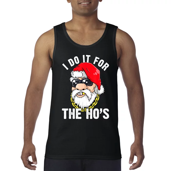 I Do It For The Hos Ho S Fun Inappropriate Xmas Gift Tank Top