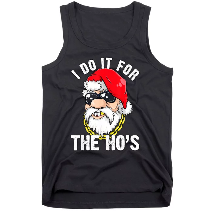 I Do It For The Hos Ho S Fun Inappropriate Xmas Gift Tank Top