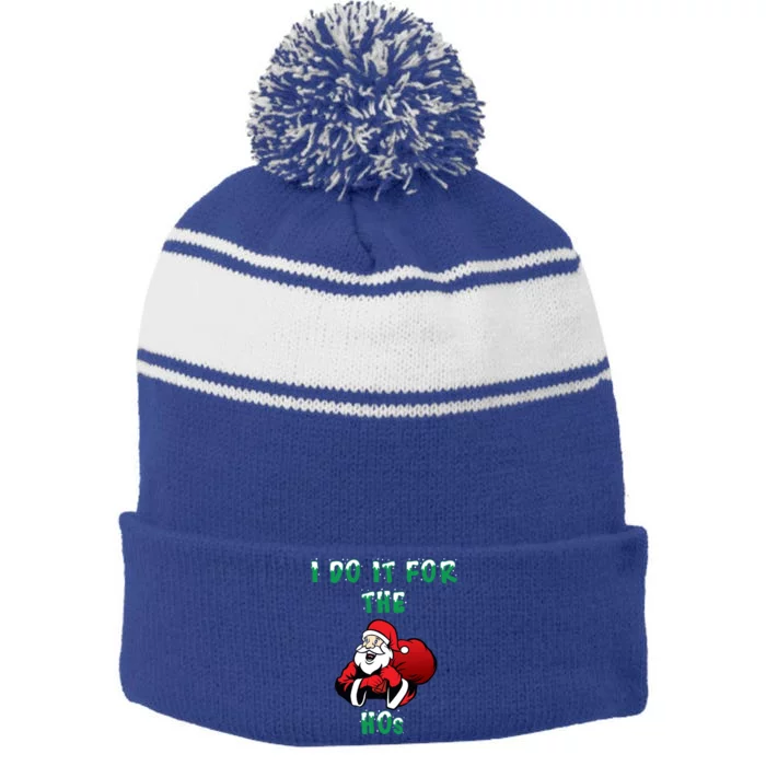 I Do It For The Hos Funny Christmas Santa Claus Cool Gift Stripe Pom Pom Beanie