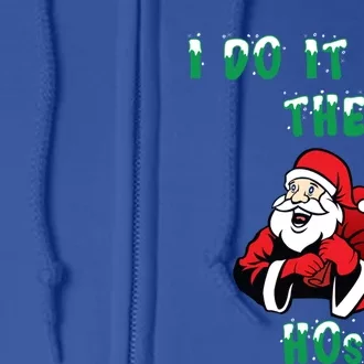 I Do It For The Hos Funny Christmas Santa Claus Cool Gift Full Zip Hoodie