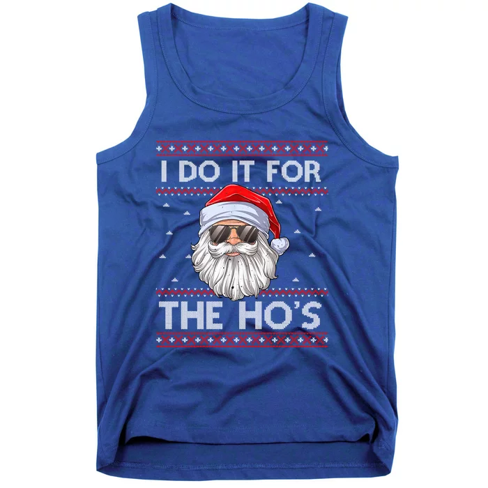 I Do It For The HoS Santa Matching Ugly Christmas Sweater Meaningful Gift Tank Top