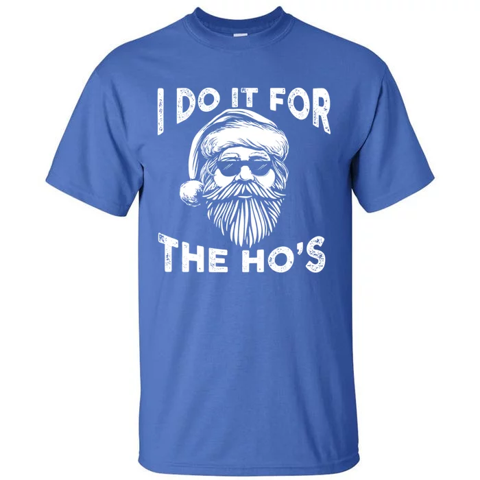 I Do It For The Hos Funny Christmas Santa Cool Sun Glasses Cute Gift Tall T-Shirt