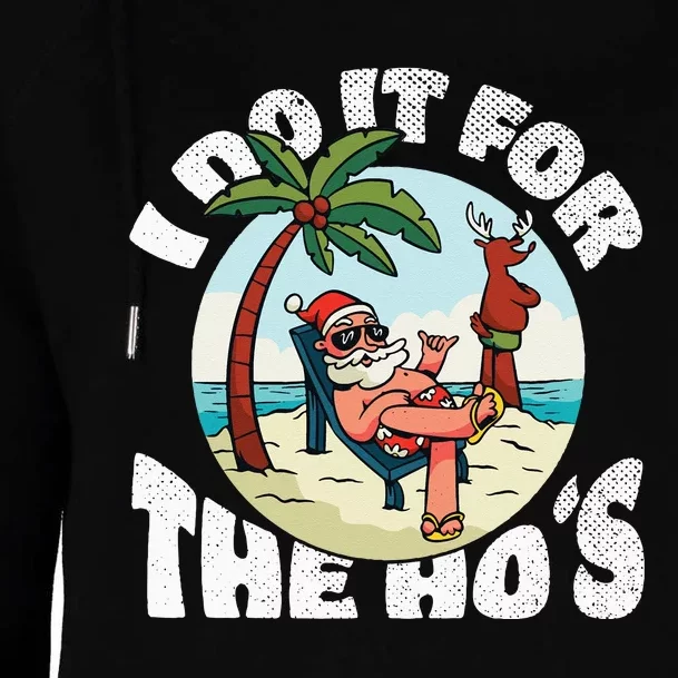 I Do It For The Ho's Rude Offensive Christmas in July Womens Funnel Neck Pullover Hood