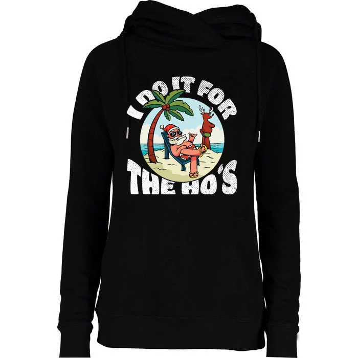 I Do It For The Ho's Rude Offensive Christmas in July Womens Funnel Neck Pullover Hood