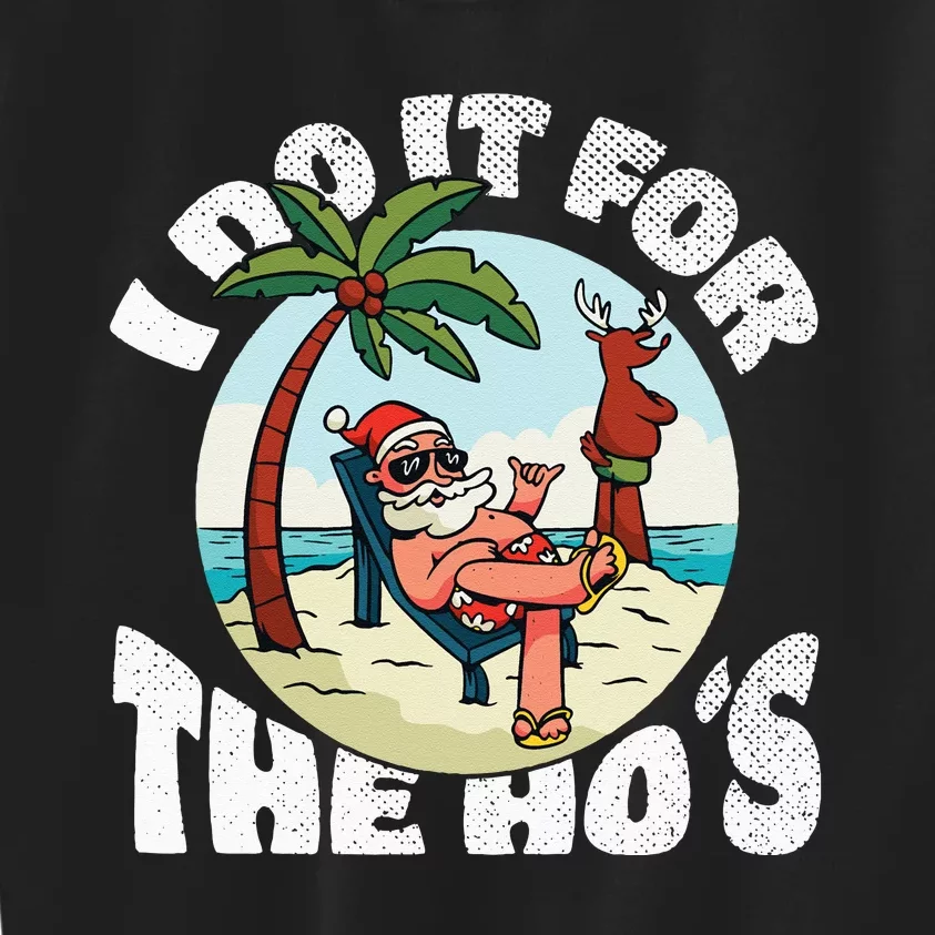 I Do It For The Ho's Rude Offensive Christmas in July Kids Sweatshirt