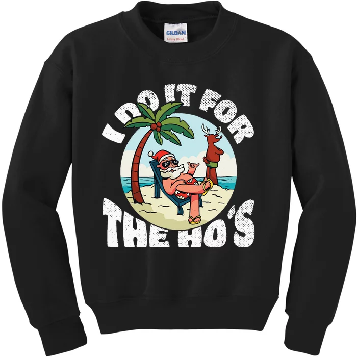 I Do It For The Ho's Rude Offensive Christmas in July Kids Sweatshirt