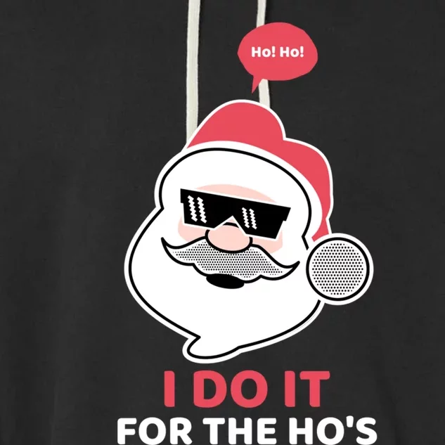 I Do It For The Hos Funny Santa Christmas Cool Shades Ho Gift Garment-Dyed Fleece Hoodie