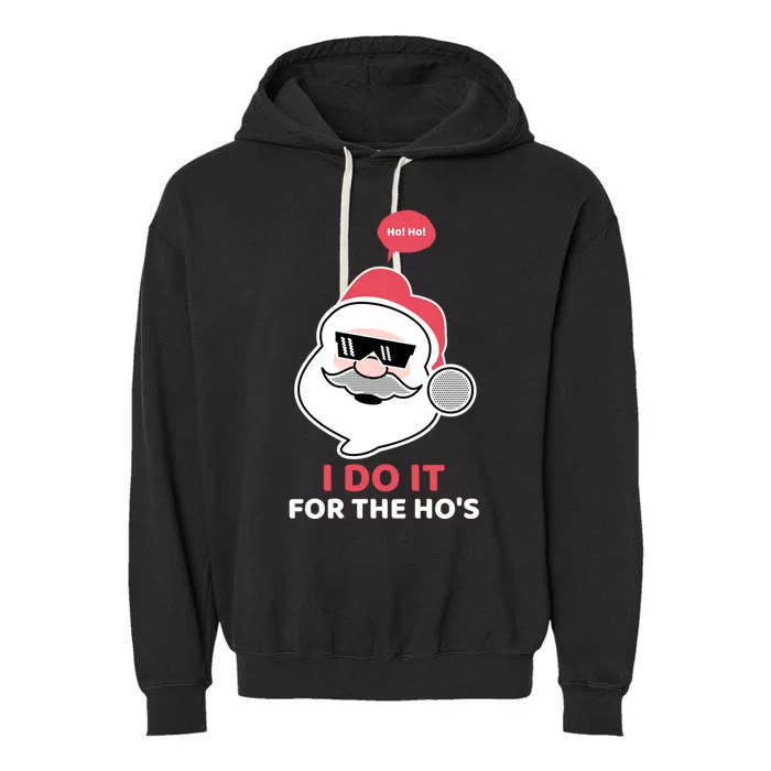 I Do It For The Hos Funny Santa Christmas Cool Shades Ho Gift Garment-Dyed Fleece Hoodie