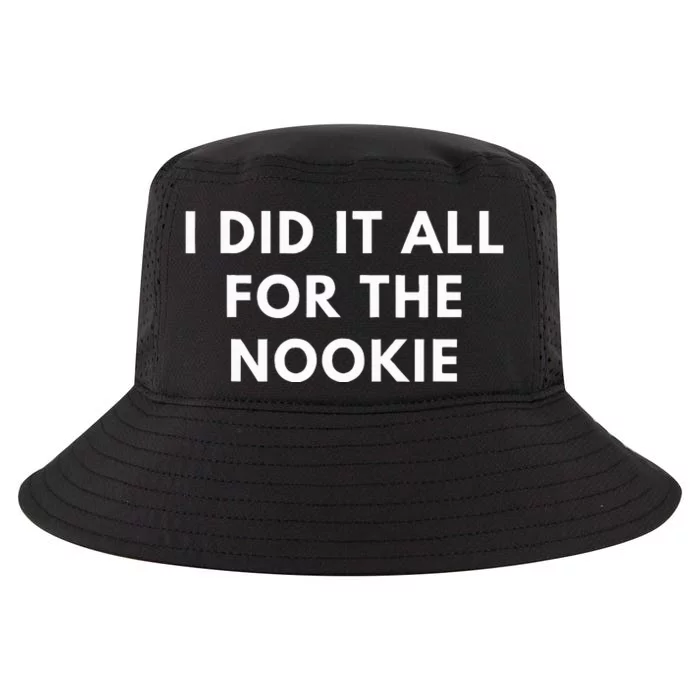 I Did It All For The Nookie Cool Comfort Performance Bucket Hat