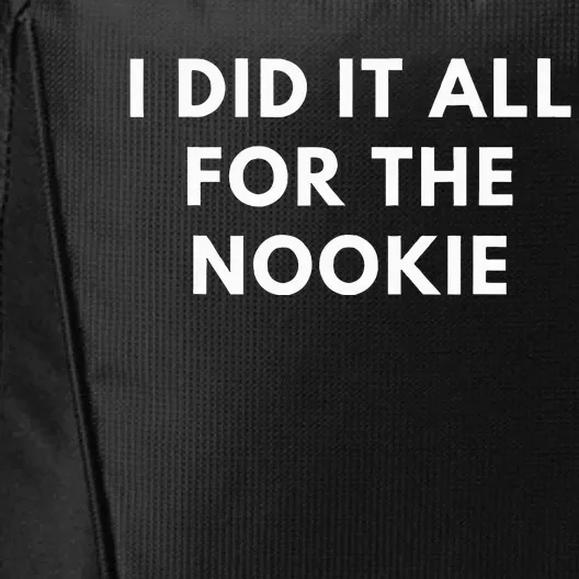 I Did It All For The Nookie City Backpack