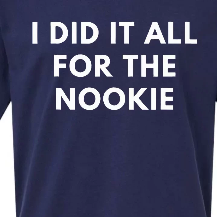 I Did It All For The Nookie Sueded Cloud Jersey T-Shirt