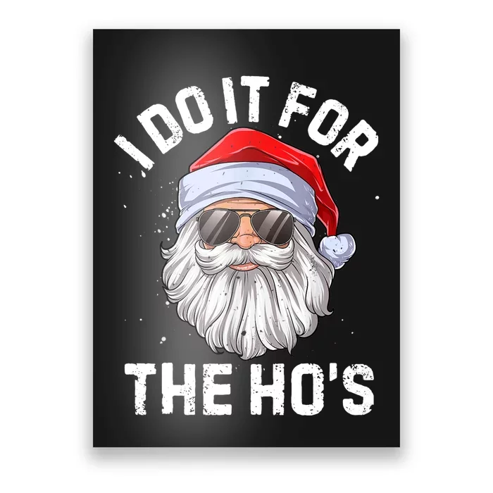 I Do It For The Ho's Funny Inappropriate Christmas Men Santa TShirt Poster