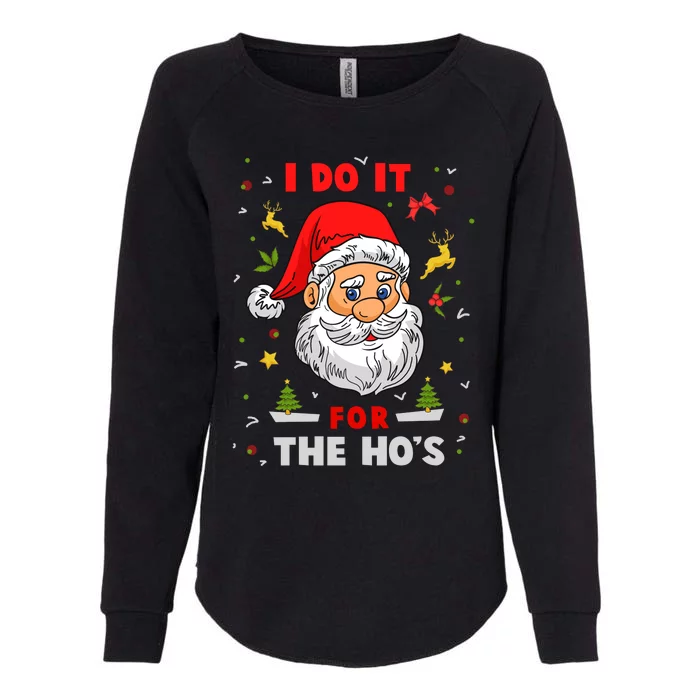 I Do It For The Hos Funny Santa Gift Womens California Wash Sweatshirt