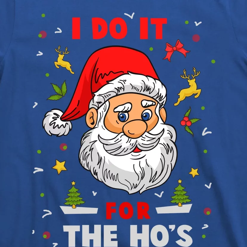 I Do It For The Hos Funny Santa Gift T-Shirt