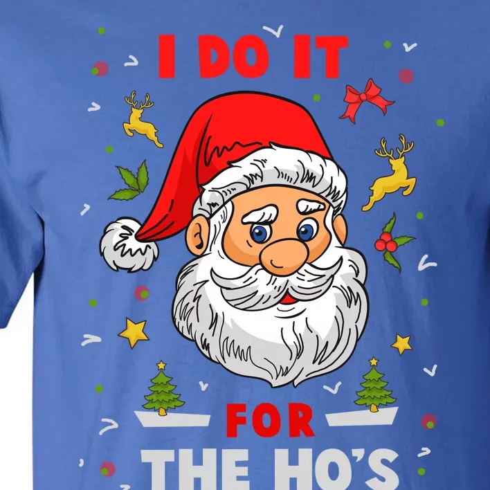 I Do It For The Hos Funny Santa Gift Tall T-Shirt