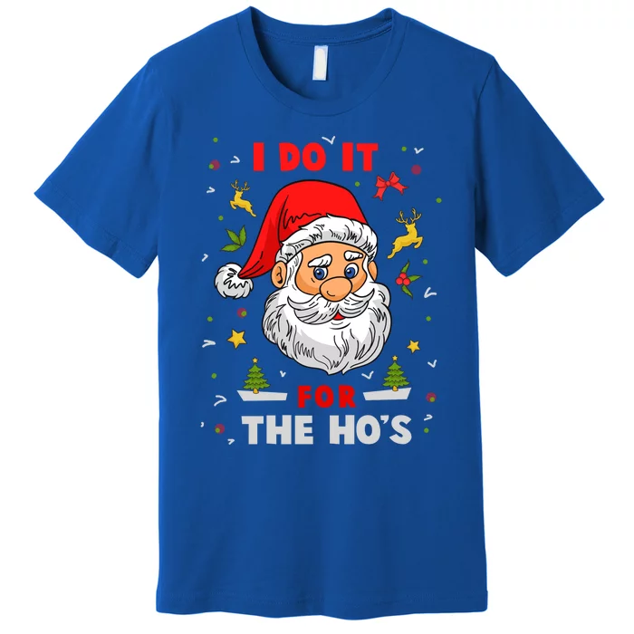 I Do It For The Hos Funny Santa Gift Premium T-Shirt