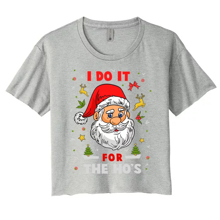 I Do It For The Hos Funny Santa Gift Women's Crop Top Tee