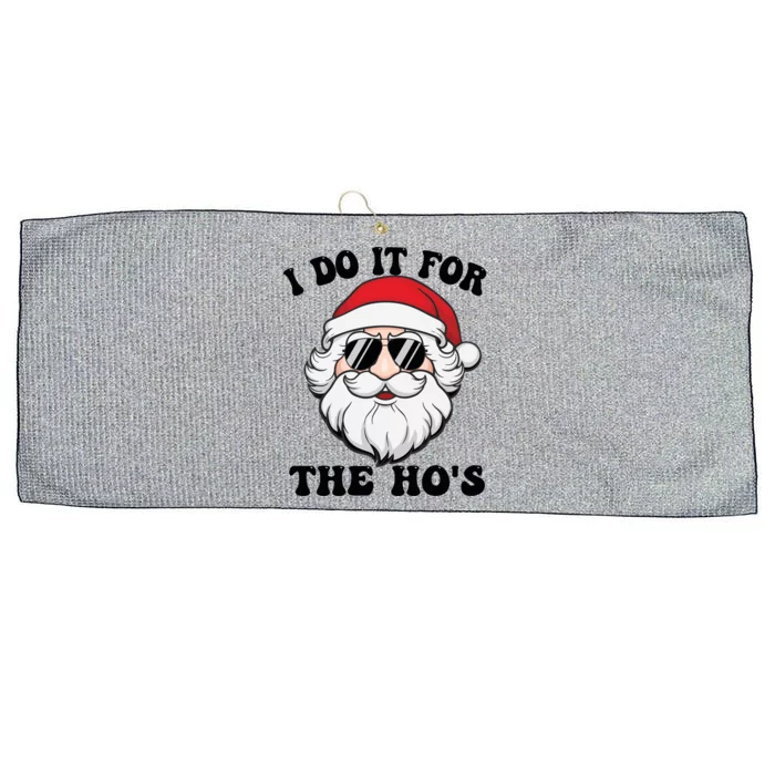 I Do It For The Hos Santa With Sunglasses Christmas Design Gift Large Microfiber Waffle Golf Towel