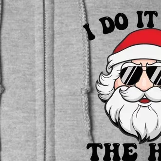 I Do It For The Hos Santa With Sunglasses Christmas Design Gift Full Zip Hoodie