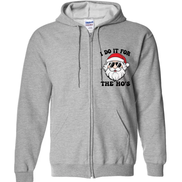 I Do It For The Hos Santa With Sunglasses Christmas Design Gift Full Zip Hoodie