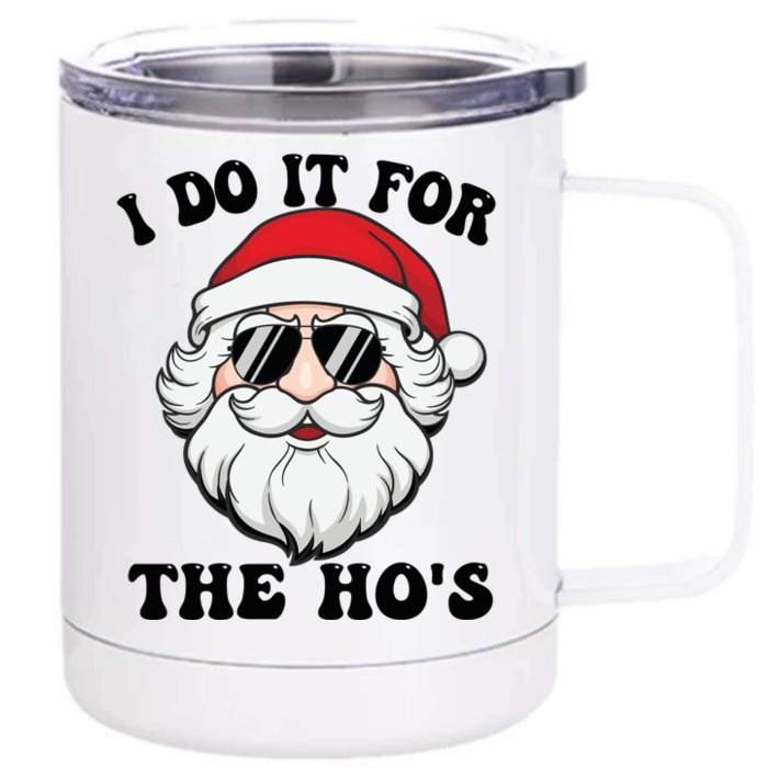 I Do It For The Hos Santa With Sunglasses Christmas Design Gift Front & Back 12oz Stainless Steel Tumbler Cup