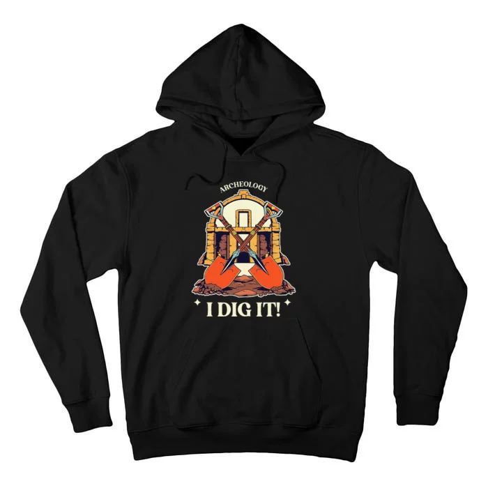 I Dig It Archelogy Archeolgist Tall Hoodie