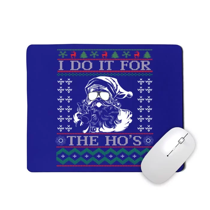 I Do It For The Hos Christmas Hos Santa Hos Xmas Gif Idea Gift Mousepad