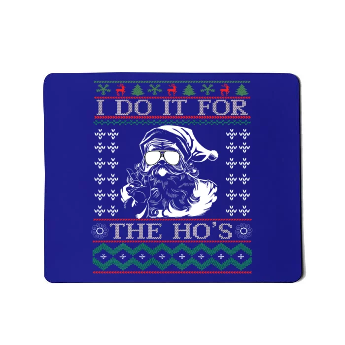 I Do It For The Hos Christmas Hos Santa Hos Xmas Gif Idea Gift Mousepad