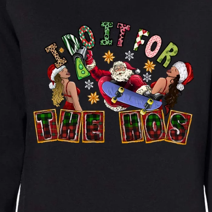 I Do It For The Hos Cool Santa Christmas Costume Gift Womens California Wash Sweatshirt