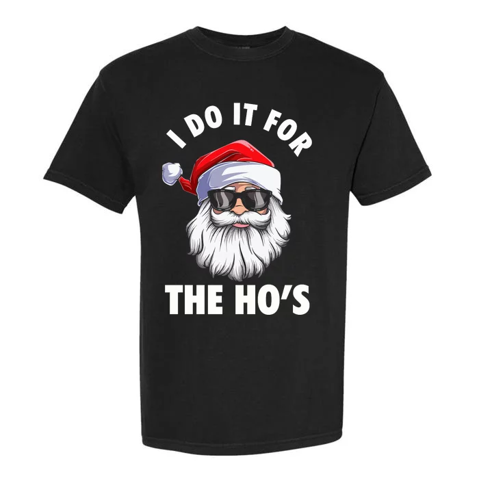 I Do It For The HoS Funny Inappropriate Christmas Garment-Dyed Heavyweight T-Shirt