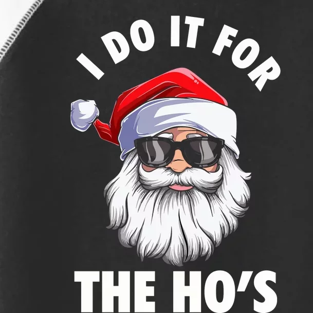 I Do It For The HoS Funny Inappropriate Christmas Toddler Fine Jersey T-Shirt