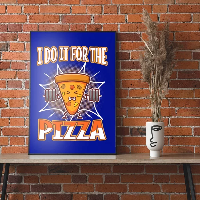 I Do It For The Pizza Gift Poster