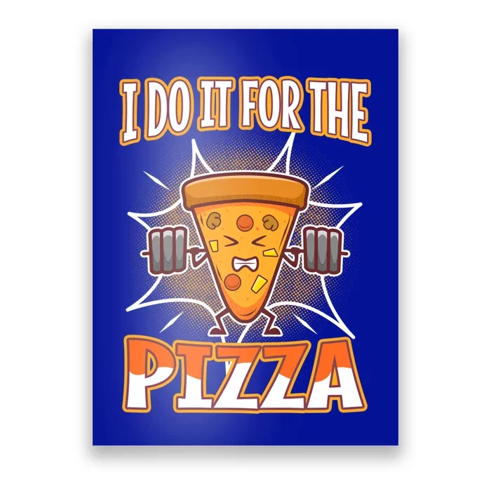 I Do It For The Pizza Gift Poster