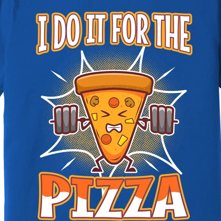 I Do It For The Pizza Gift Premium T-Shirt