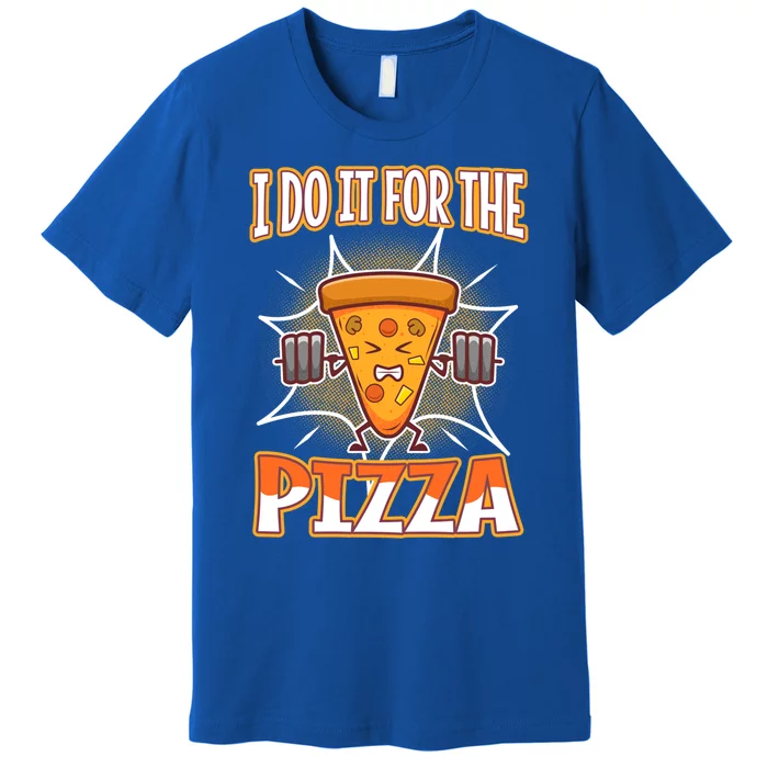 I Do It For The Pizza Gift Premium T-Shirt