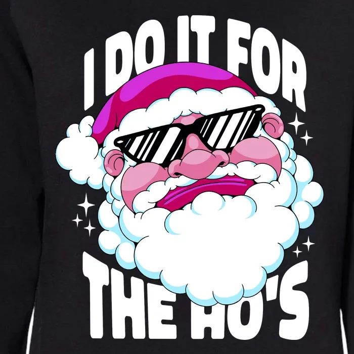 I DO It For The Ho's Funny Santa Claus Womens California Wash Sweatshirt