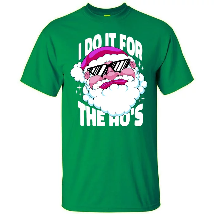 I DO It For The Ho's Funny Santa Claus Tall T-Shirt