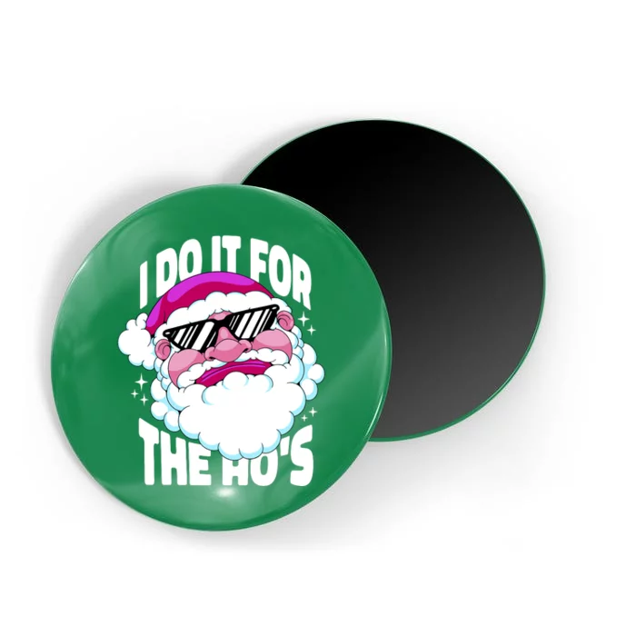 I DO It For The Ho's Funny Santa Claus Magnet