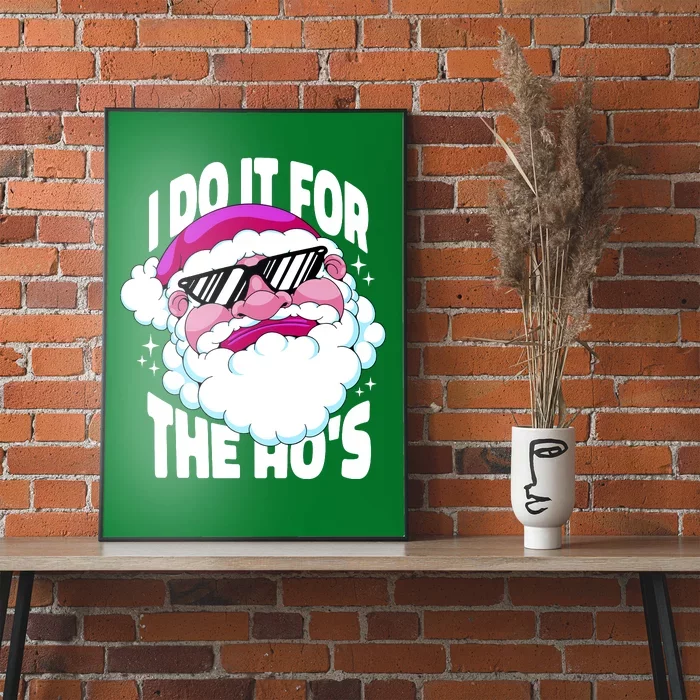 I DO It For The Ho's Funny Santa Claus Poster