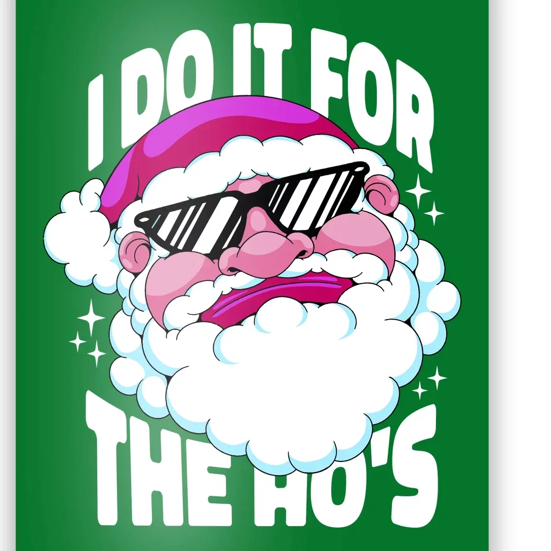 I DO It For The Ho's Funny Santa Claus Poster