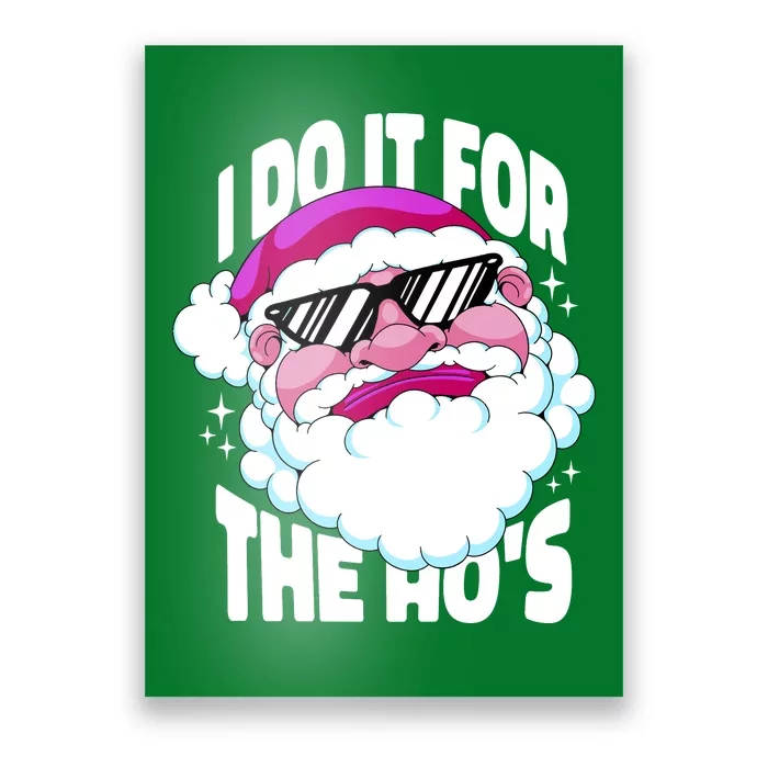 I DO It For The Ho's Funny Santa Claus Poster