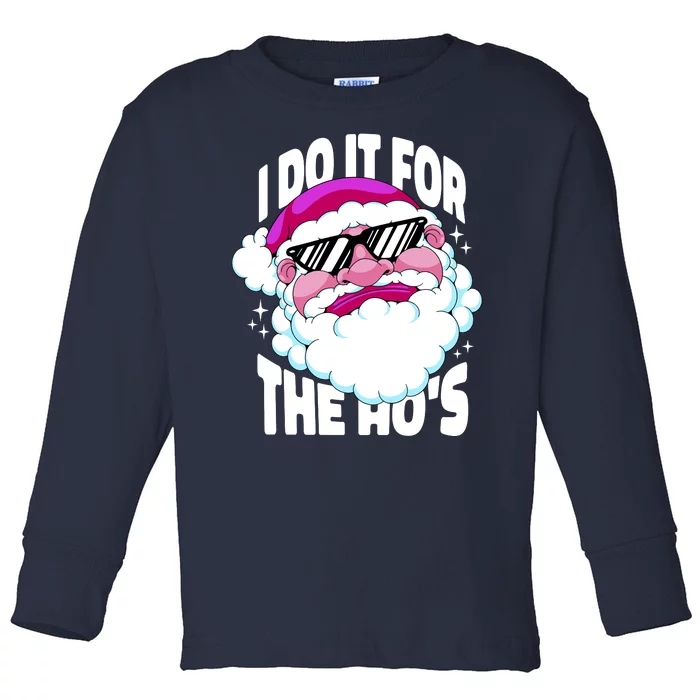 I DO It For The Ho's Funny Santa Claus Toddler Long Sleeve Shirt